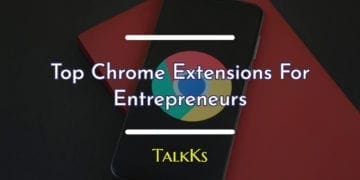 Ranked List of Top Chrome Extensions For Entrepreneurs